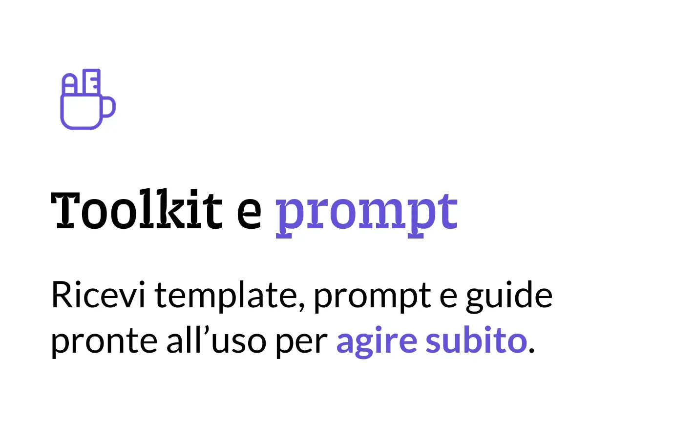 box bianco che racconta i toolkit e i prompt che riceveranno i partecipanti